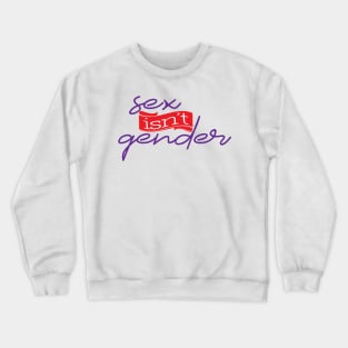 Sex isn't gender Crewneck Sweatshirt